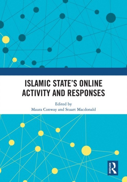 Stuart Macdonald, Maura Conway - Islamic State's Online Activity and Responses, E-bok