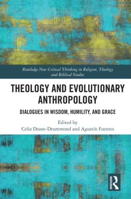 Agustin Fuentes, Celia Deane-Drummond - Theology and Evolutionary Anthropology, E-bok