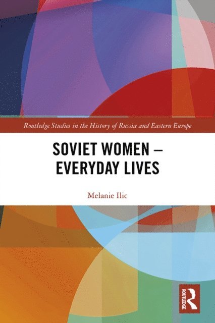 Melanie Ilic - Soviet Women - Everyday Lives, E-bok