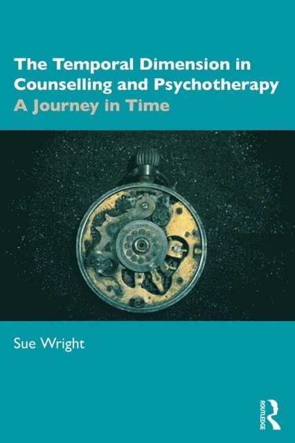 Sue Wright - Temporal Dimension in Counselling and Psychotherapy, E-bok