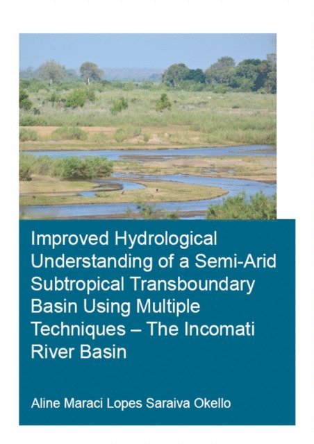 Saraiva Okello - Improved Hydrological Understanding of a Semi-Arid Subtropical Transboundary Basin Using Multiple Techniques - The Incomati River Basin, E-bok