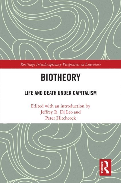 Peter Hitchcock, Jeffrey R. Di Leo - Biotheory, E-bok