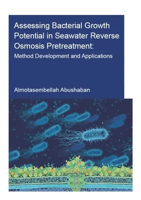 Almotasembellah Abushaban - Assessing Bacterial Growth Potential in Seawater Reverse Osmosis Pretreatment, E-bok. Tillgänglighet: Lägg i varukorg