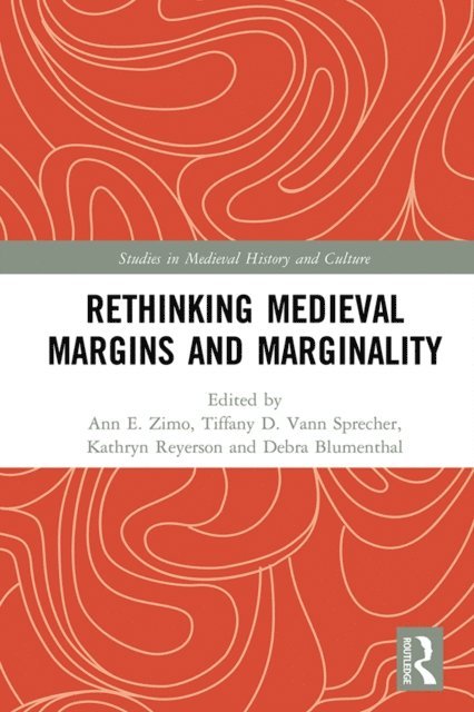Debra Blumenthal, Kathryn Reyerson, Tiffany Vann Sprecher, Ann Zimo - Rethinking Medieval Margins and Marginality, E-bok