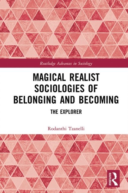 Rodanthi Tzanelli - Magical Realist Sociologies of Belonging and Becoming, E-bok