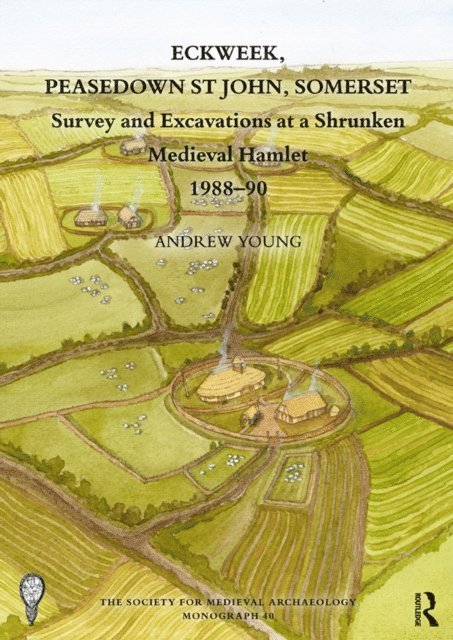 Andrew Young, The Society for Medieval Archaeology - Eckweek, Peasedown St John, Somerset, E-bok