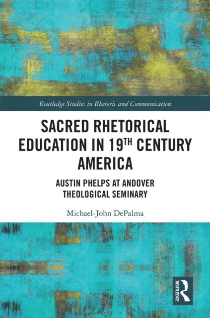 Michael-John DePalma - Sacred Rhetorical Education in 19th Century America, E-bok