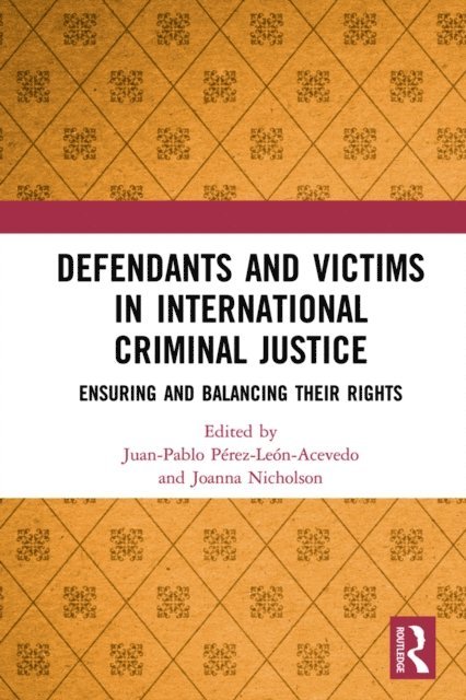 Joanna Nicholson, Juan Perez-Leon-Acevedo - Defendants and Victims in International Criminal Justice, E-bok