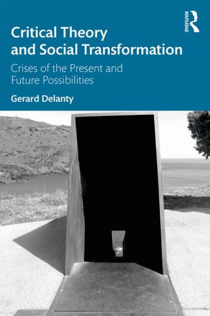 Gerard Delanty - Critical Theory and Social Transformation, E-bok
