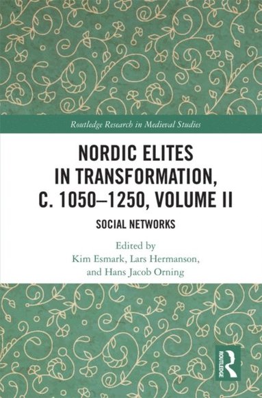 Hans Jacob Orning, Lars Hermanson, Kim Esmark - Nordic Elites in Transformation, c. 1050-1250, Volume II, E-bok