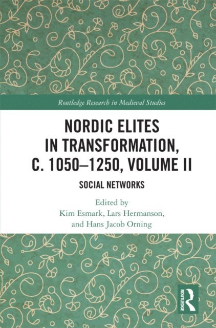 Hans Jacob Orning, Lars Hermanson, Kim Esmark - Nordic Elites in Transformation, c. 1050-1250, Volume II, E-bok