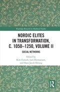 Nordic Elites in Transformation, c. 1050?1250, Volume II