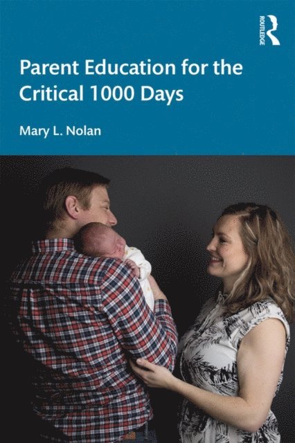 Mary L. Nolan - Parent Education for the Critical 1000 Days, E-bok