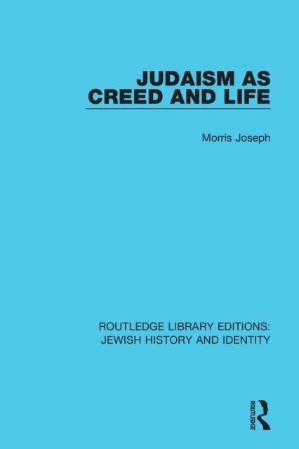Morris Joseph - Judaism as Creed and Life, E-bok