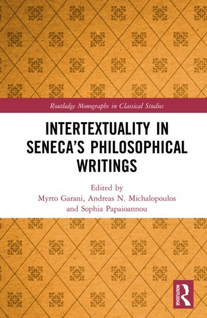 Sophia Papaioannou, Andreas N. Michalopoulos, Myrto Garani - Intertextuality in Seneca's Philosophical Writings, E-bok