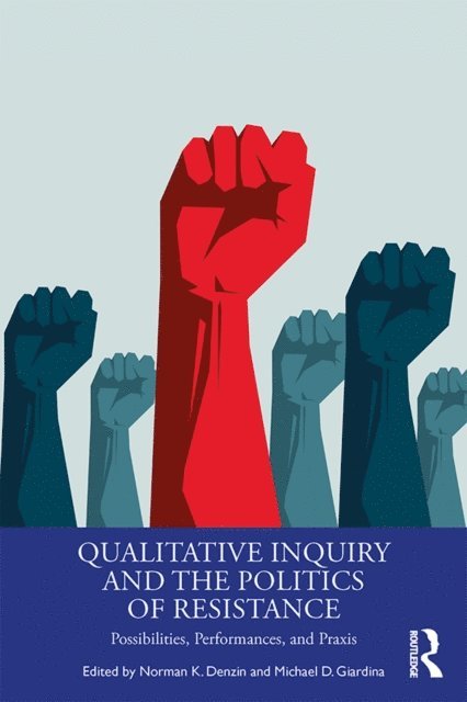 Michael D. Giardina, Norman K. Denzin - Qualitative Inquiry and the Politics of Resistance, E-bok