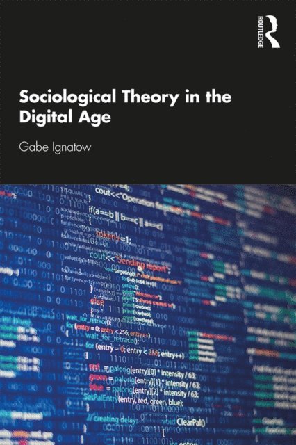 Gabe Ignatow - Sociological Theory in the Digital Age, E-bok