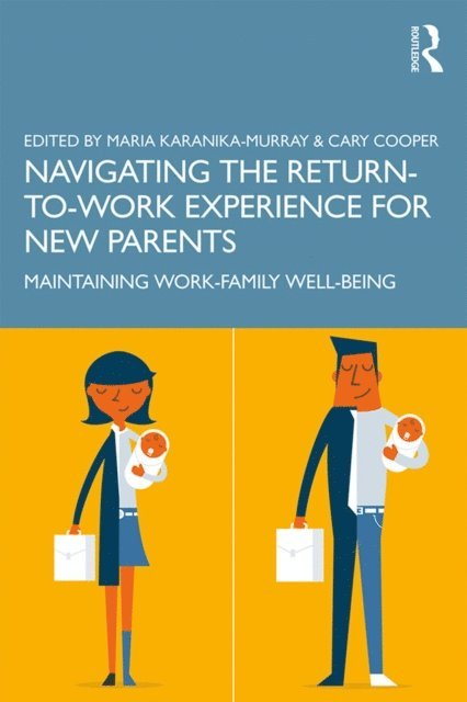 Cary Cooper, Maria Karanika-Murray - Navigating the Return-to-Work Experience for New Parents, E-bok