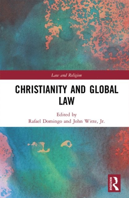 Jr. John Witte, Rafael Domingo - Christianity and Global Law, E-bok