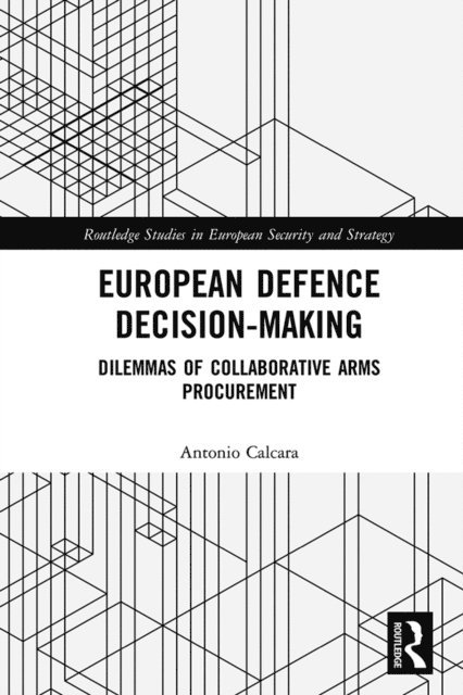 Antonio Calcara - European Defence Decision-Making, E-bok