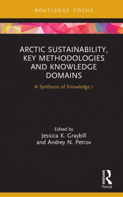 Andrey N. Petrov, Jessica K. Graybill - Arctic Sustainability, Key Methodologies and Knowledge Domains, E-bok