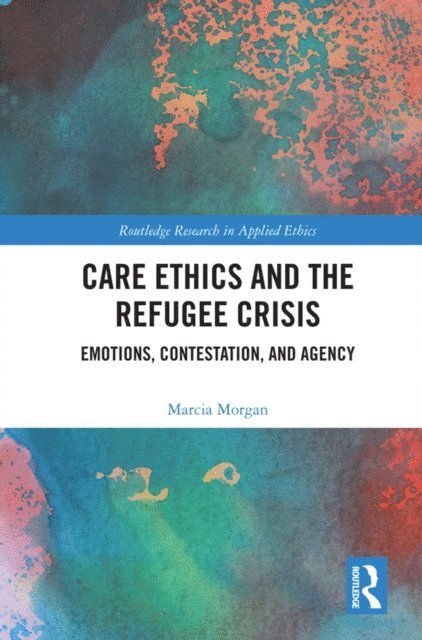 Marcia Morgan - Care Ethics and the Refugee Crisis, E-bok