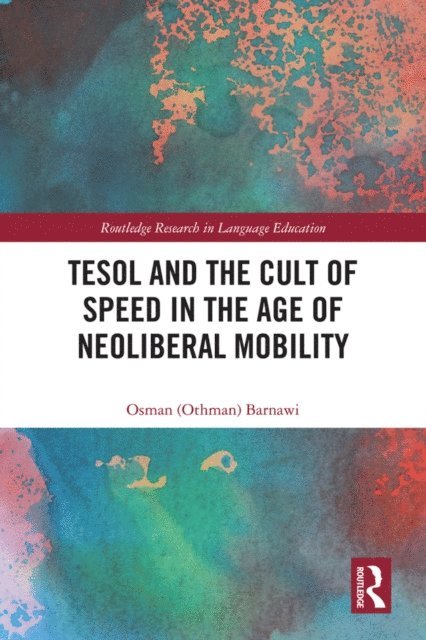 Osman Barnawi - TESOL and the Cult of Speed in the Age of Neoliberal Mobility, E-bok