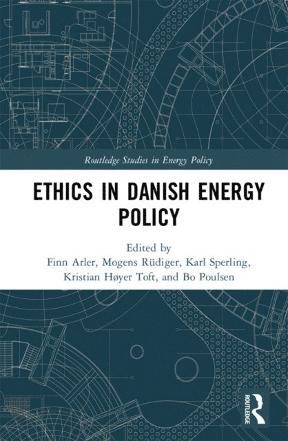 Bo Poulsen, Kristian Hoyer Toft, Karl Sperling, Mogens Rudiger, Finn Arler - Ethics in Danish Energy Policy, E-bok
