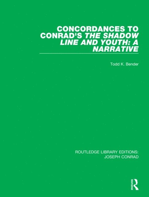 Todd K. Bender - Concordances to Conrad's The Shadow Line and Youth: A Narrative, E-bok