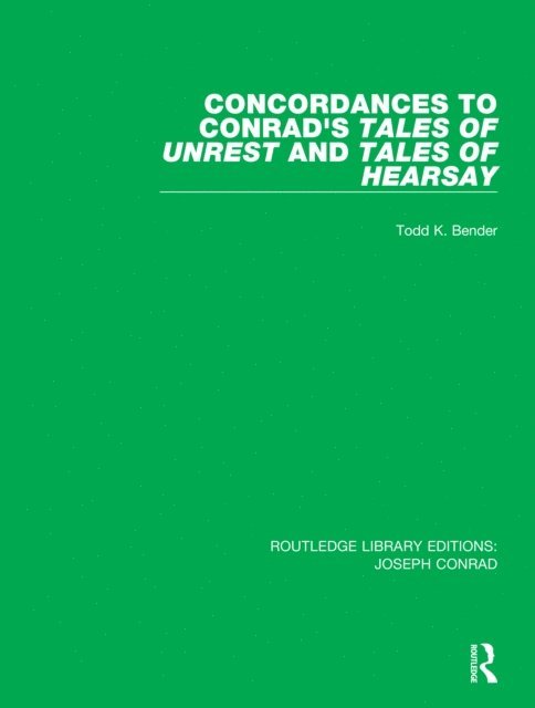 Todd K. Bender - Concordances to Conrad's Tales of Unrest and Tales of Hearsay, E-bok