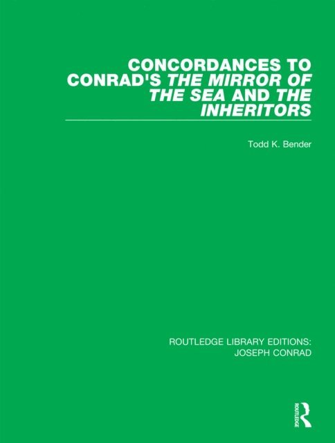 Todd K. Bender - Concordances to Conrad's The Mirror of the Sea and, The Inheritors, E-bok
