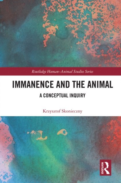 Krzysztof Skonieczny - Immanence and the Animal, E-bok