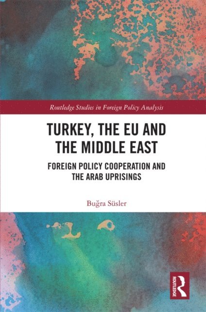 Bugra Susler - Turkey, the EU and the Middle East, E-bok