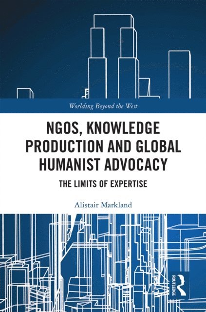 Alistair Markland - NGOs, Knowledge Production and Global Humanist Advocacy, E-bok