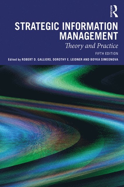 Boyka Simeonova, Dorothy E. Leidner, Robert D. Galliers - Strategic Information Management, E-bok