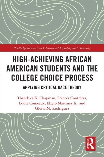 Gloria M. Rodriguez, Eligio Martinez Jr, Eddie Comeaux, Frances Contreras, Thandeka K. Chapman - High Achieving African American Students and the College Choice Process, E-bok