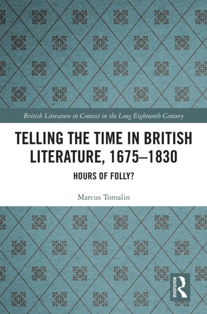 Marcus Tomalin - Telling the Time in British Literature, 1675-1830, E-bok