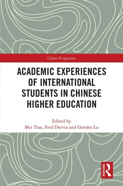 Genshu Lu, Fred Dervin, Mei Tian - Academic Experiences of International Students in Chinese Higher Education, E-bok