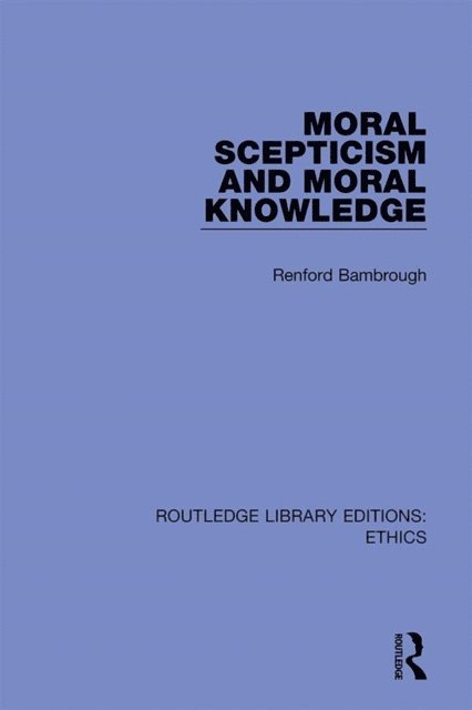 Renford Bambrough - Moral Scepticism and Moral Knowledge, E-bok