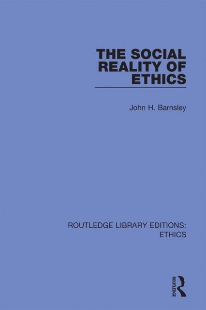 John H. Barnsley - Social Reality of Ethics, E-bok