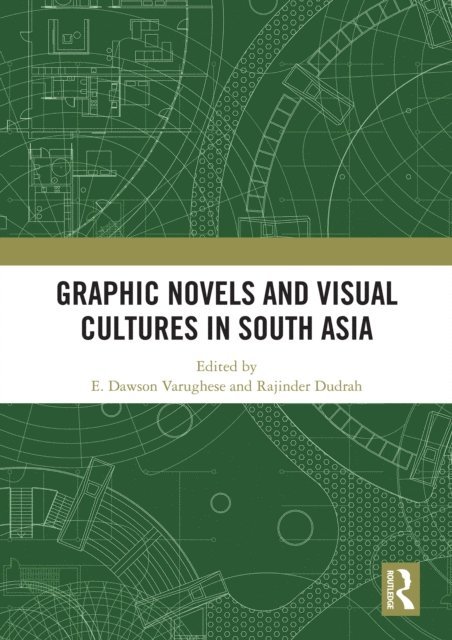 Rajinder Dudrah, E. Varughese - Graphic Novels and Visual Cultures in South Asia, E-bok