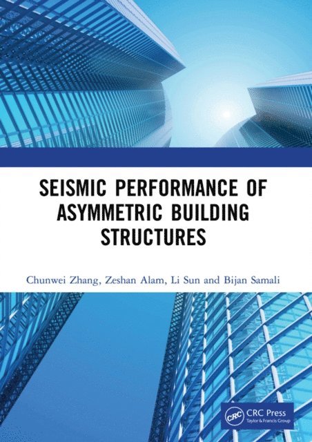 Bijan Samali, Li Sun, Zeshan Alam, Chunwei Zhang - Seismic Performance of Asymmetric Building Structures, E-bok