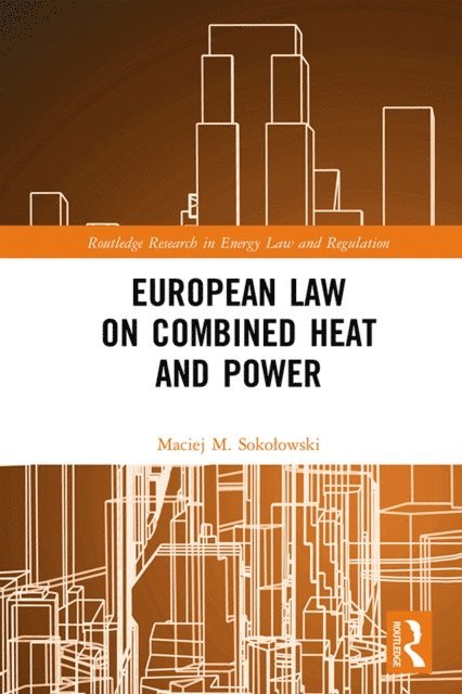 Maciej M. Sokolowski - European Law on Combined Heat and Power, E-bok