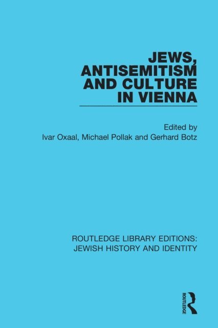 Gerhard Botz, Michael Pollak, Ivar Oxaal - Jews, Antisemitism and Culture in Vienna, E-bok