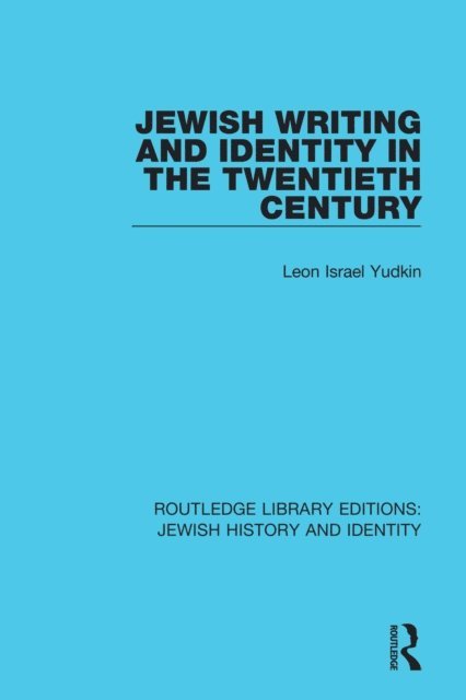 Leon Israel Yudkin - Jewish Writing and Identity in the Twentieth Century, E-bok
