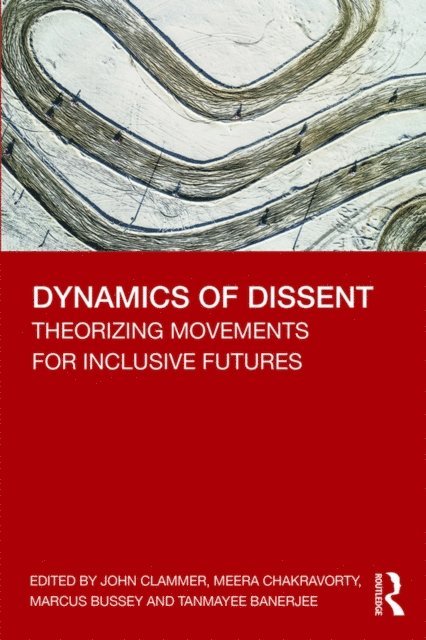 Tanmayee Banerjee, Marcus Bussey, Meera Chakravorty, John Clammer - Dynamics of Dissent, E-bok