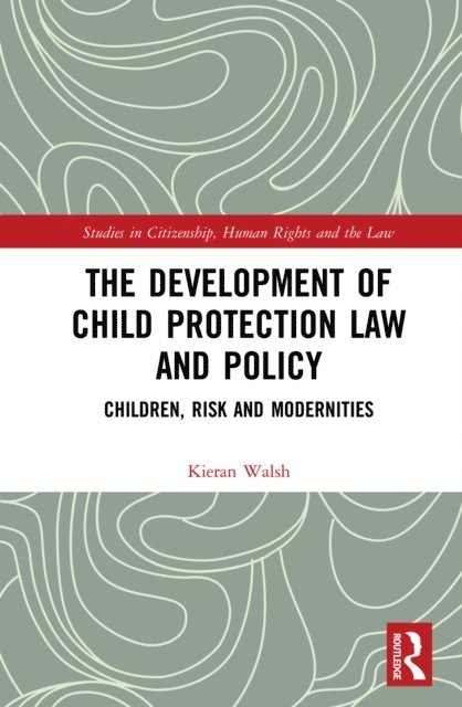 Kieran Walsh - Development of Child Protection Law and Policy, E-bok