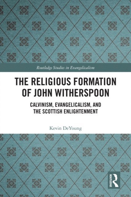 Kevin DeYoung - Religious Formation of John Witherspoon, E-bok