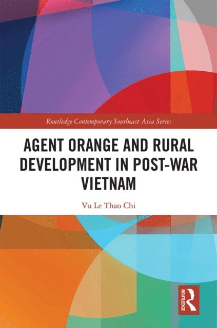 Vu Le Thao Chi - Agent Orange and Rural Development in Post-war Vietnam, E-bok. Tillgänglighet: Lägg i varukorg