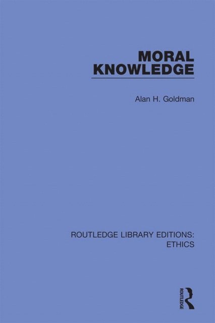 Alan H. Goldman - Moral Knowledge, E-bok